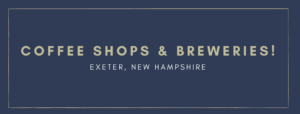 Coffee Shops and Breweries Exeter, New Hampshire